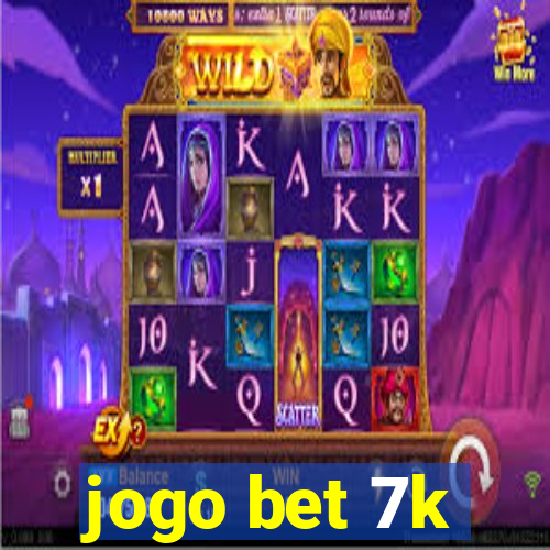 jogo bet 7k