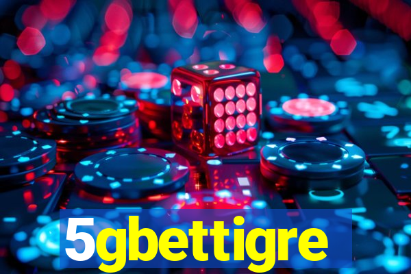 5gbettigre