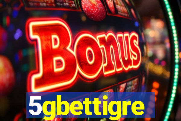 5gbettigre