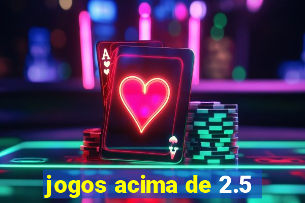 jogos acima de 2.5