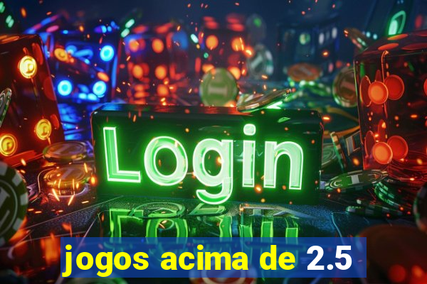 jogos acima de 2.5