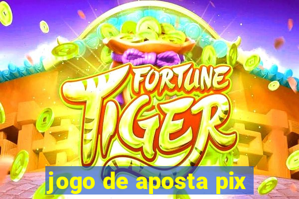 jogo de aposta pix