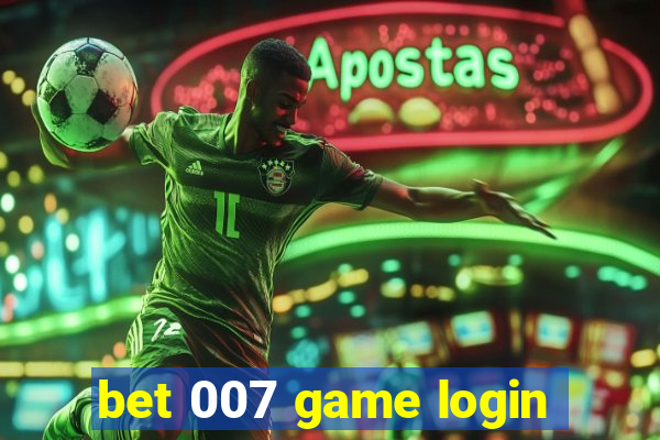 bet 007 game login