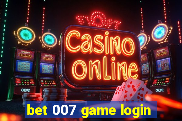 bet 007 game login