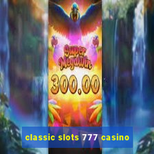 classic slots 777 casino