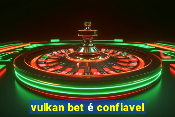 vulkan bet é confiavel