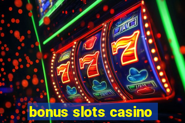 bonus slots casino