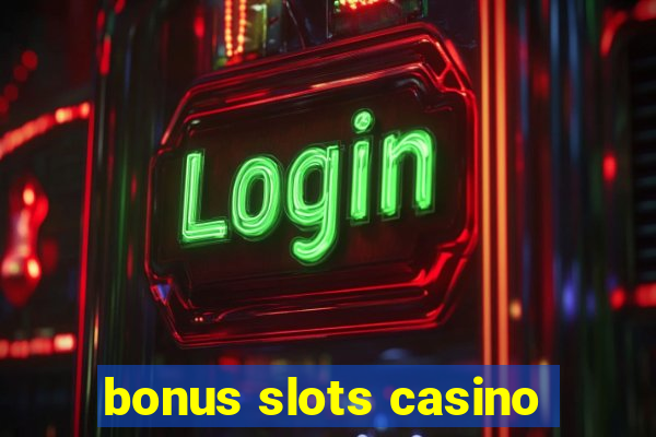 bonus slots casino