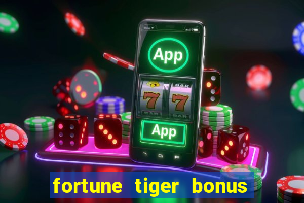 fortune tiger bonus 10 reais