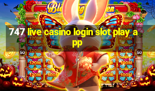 747 live casino login slot play app