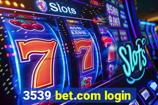 3539 bet.com login