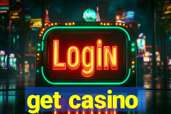 get casino