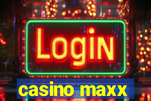 casino maxx