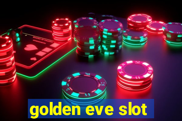 golden eve slot