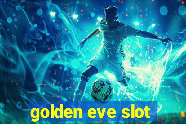 golden eve slot