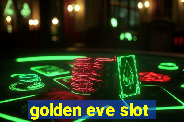 golden eve slot