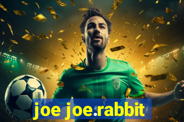 joe joe.rabbit