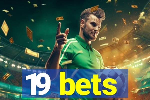 19 bets