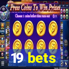 19 bets