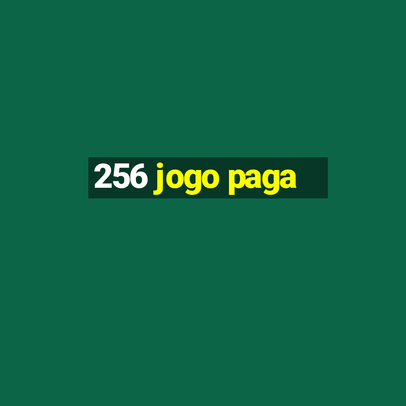 256 jogo paga