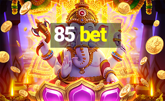 85 bet