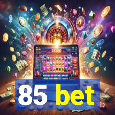 85 bet