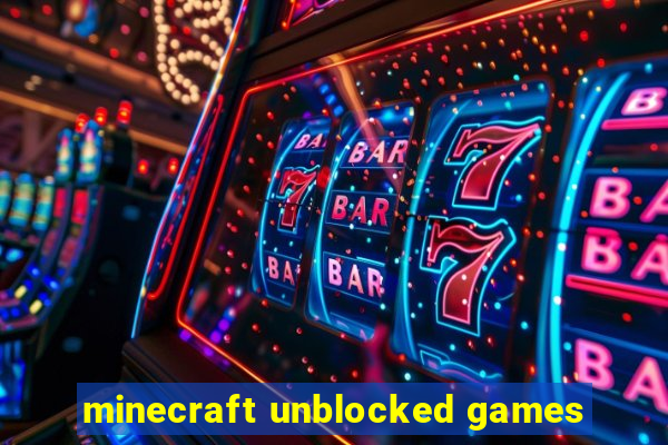 minecraft unblocked games