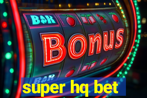 super hq bet