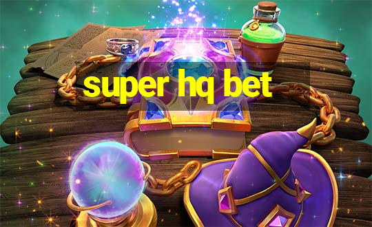 super hq bet