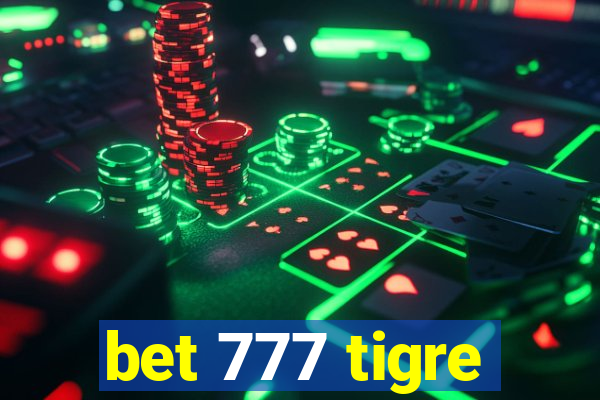 bet 777 tigre