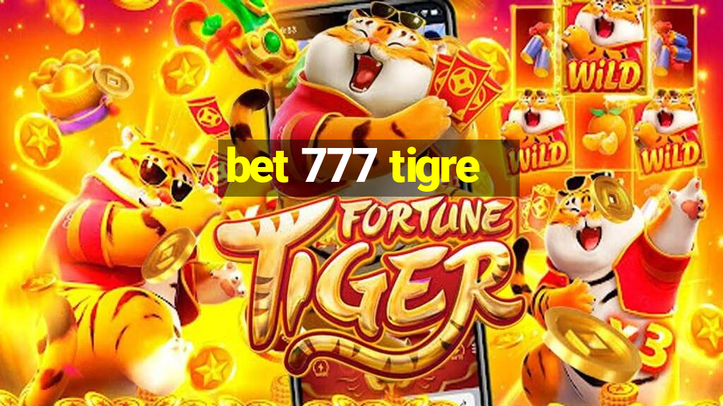 bet 777 tigre