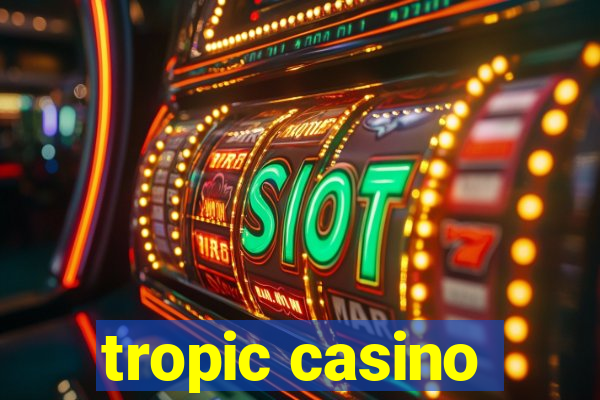 tropic casino