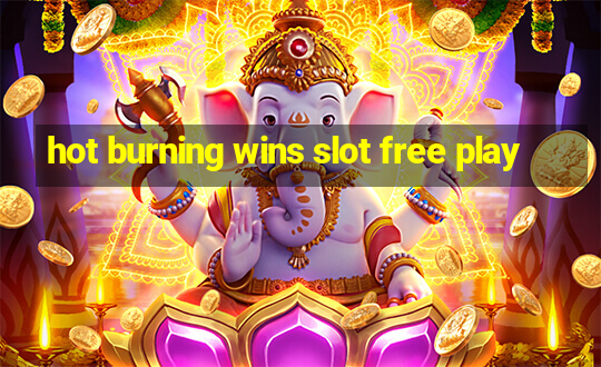 hot burning wins slot free play