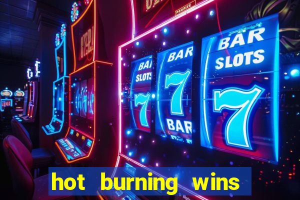 hot burning wins slot free play