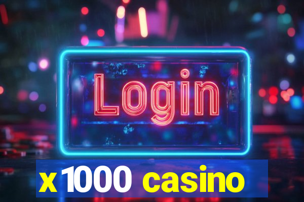 x1000 casino