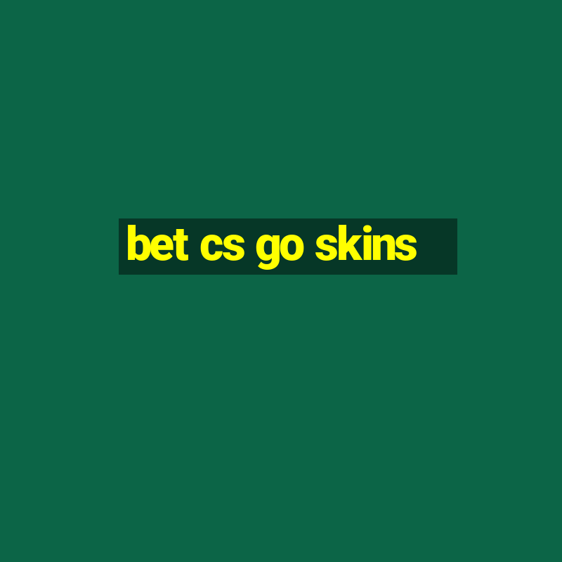 bet cs go skins