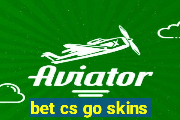 bet cs go skins