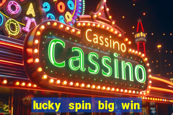 lucky spin big win real money