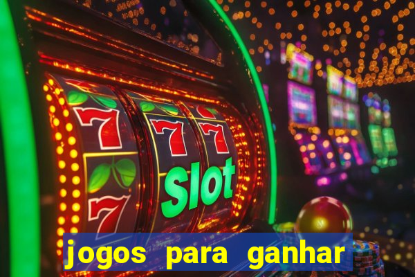 jogos para ganhar dinheiro cassino