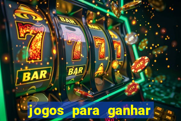 jogos para ganhar dinheiro cassino