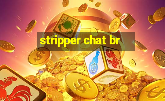 stripper chat br