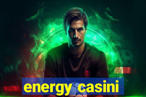 energy casini