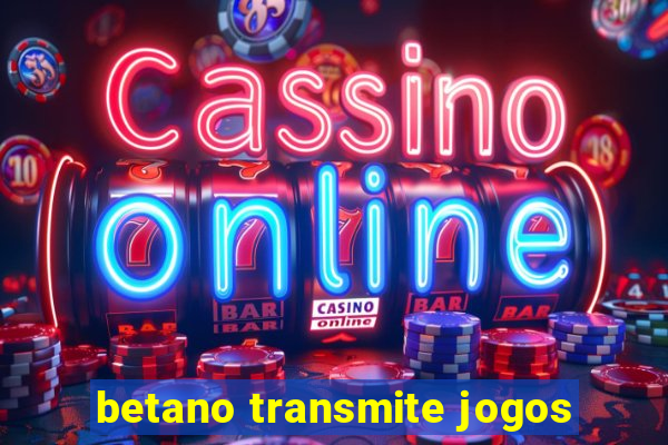 betano transmite jogos