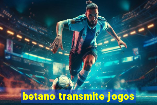 betano transmite jogos