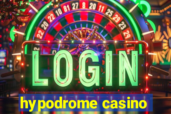 hypodrome casino