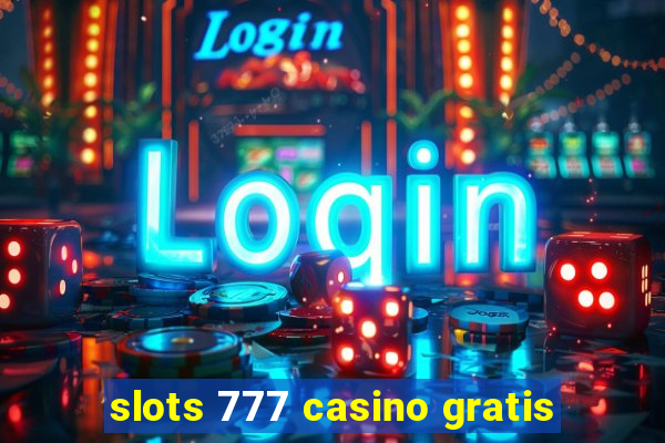 slots 777 casino gratis