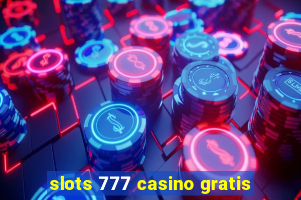 slots 777 casino gratis