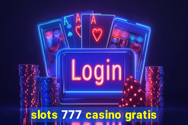 slots 777 casino gratis