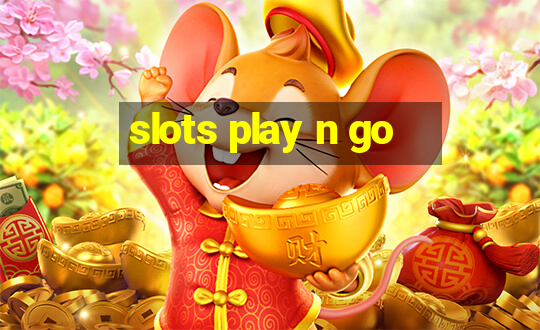 slots play n go