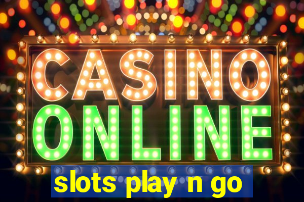 slots play n go